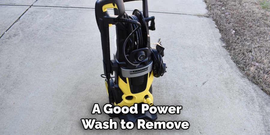 A Good Power Wash to Remove 