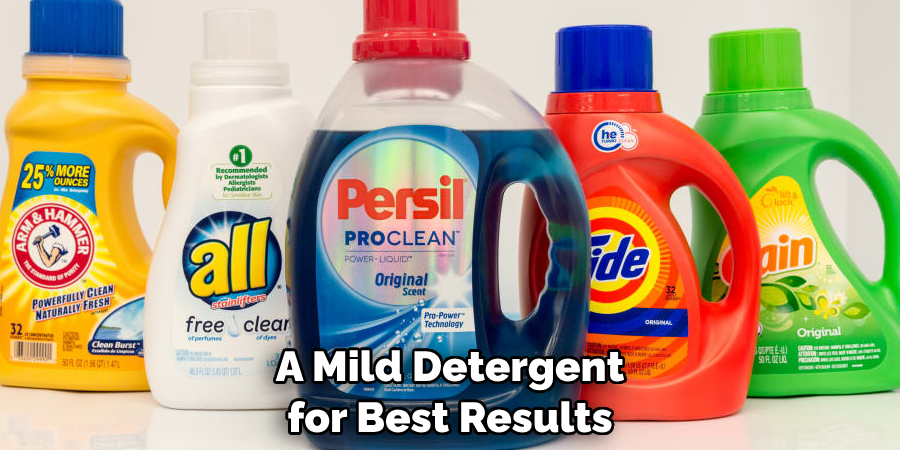 A Mild Detergent for Best Results