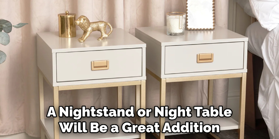 A Nightstand or Night Table Will Be a Great Addition