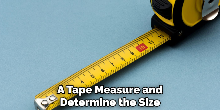 A Tape Measure and Determine the Size