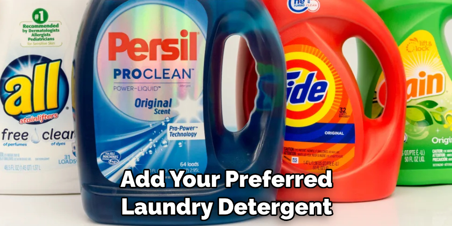 Add Your Preferred Laundry Detergent