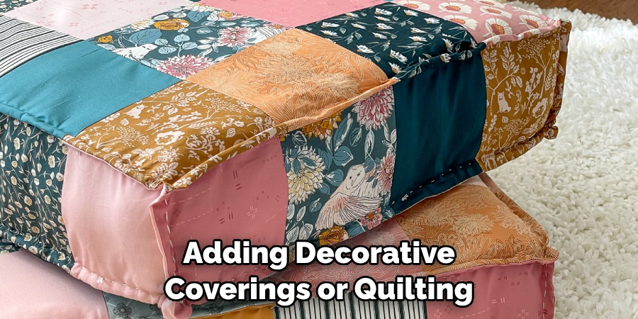 Adding Decorative Coverings or Quilting