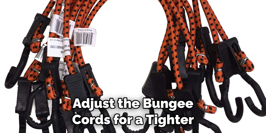 Adjust the Bungee Cords for a Tighter