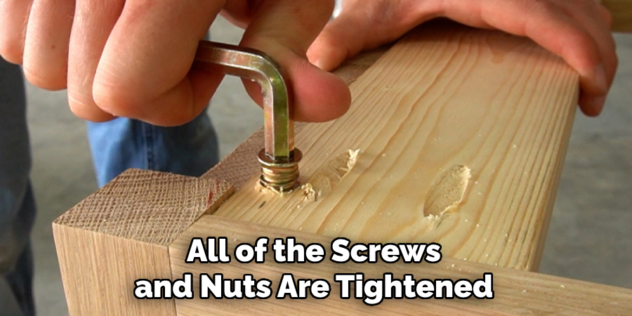 All of the Screws and Nuts Are Tightened