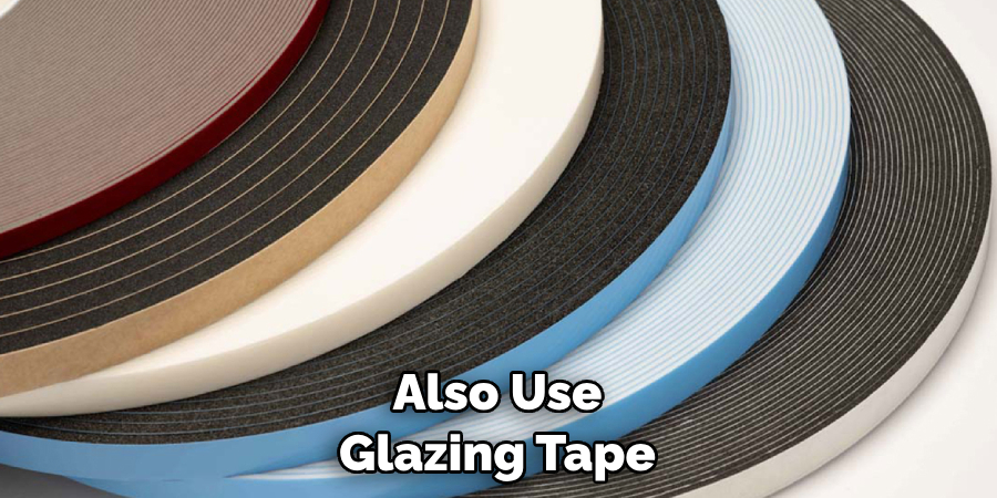 Also Use Glazing Tape