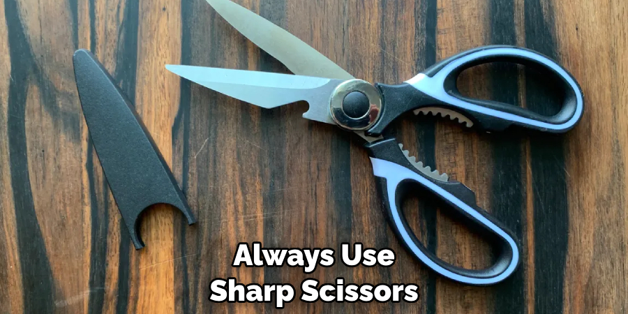 Always Use Sharp Scissors