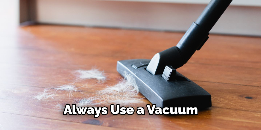 Always Use a Vacuum 