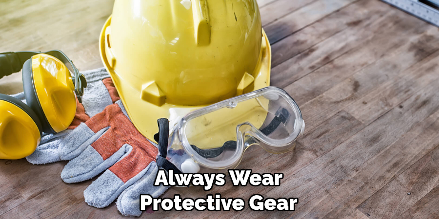 Always Wear Protective Gear