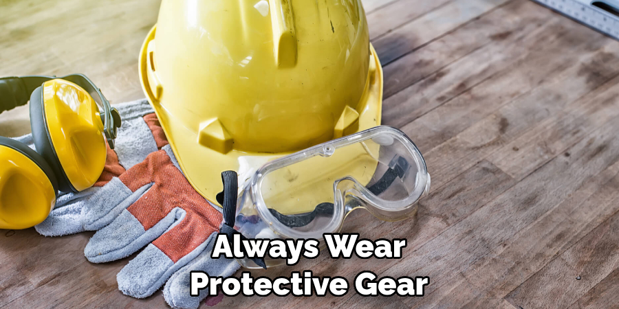 Always Wear Protective Gear