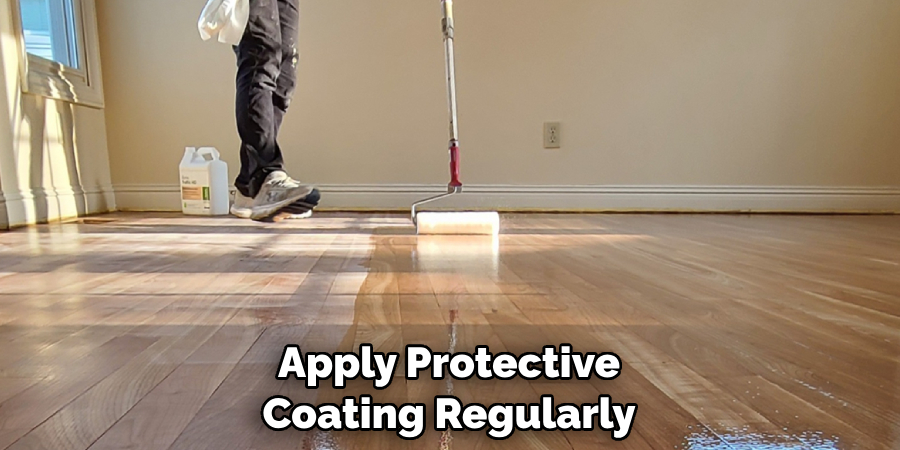 Apply Protective Coating Regularly