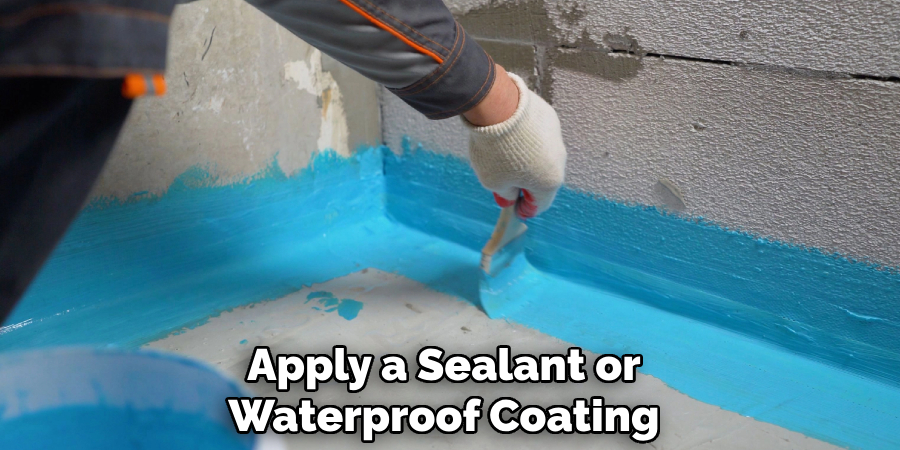 Apply a Sealant or Waterproof Coating