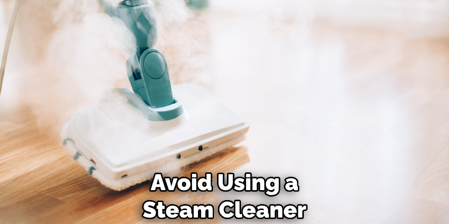 Avoid Using a Steam Cleaner