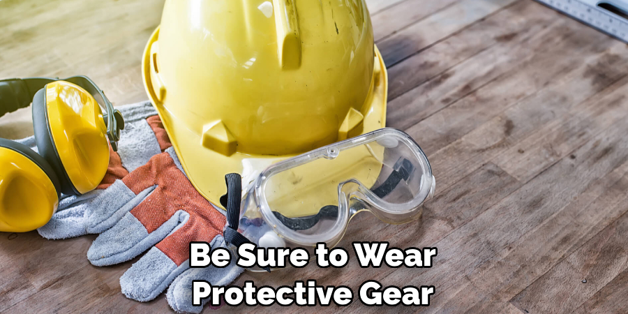 Be Sure to Wear Protective Gear