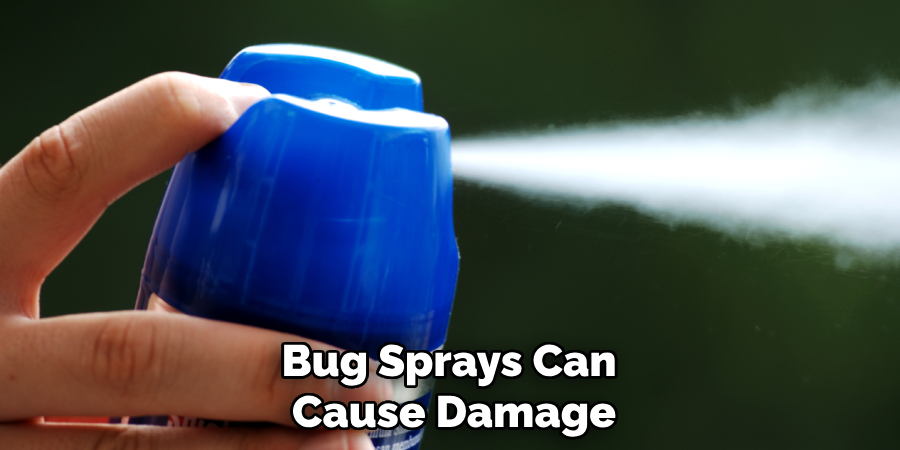 Bug Sprays Can Cause Damage