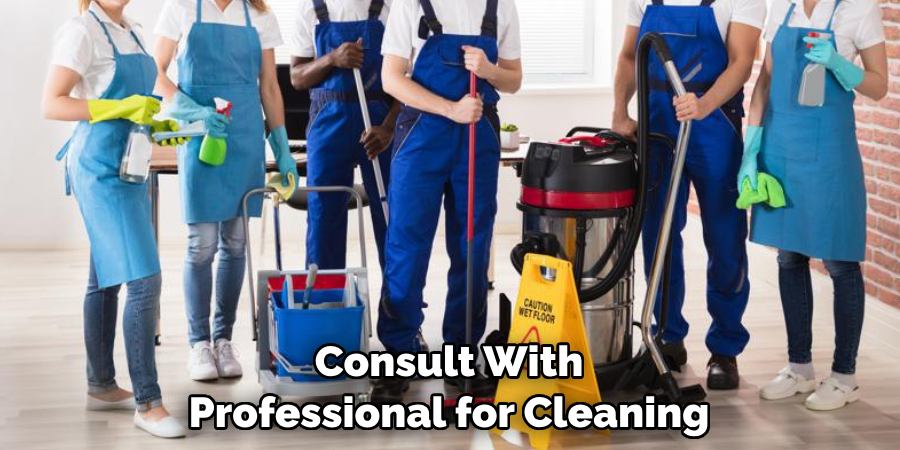 Consult With Professional for Cleaning