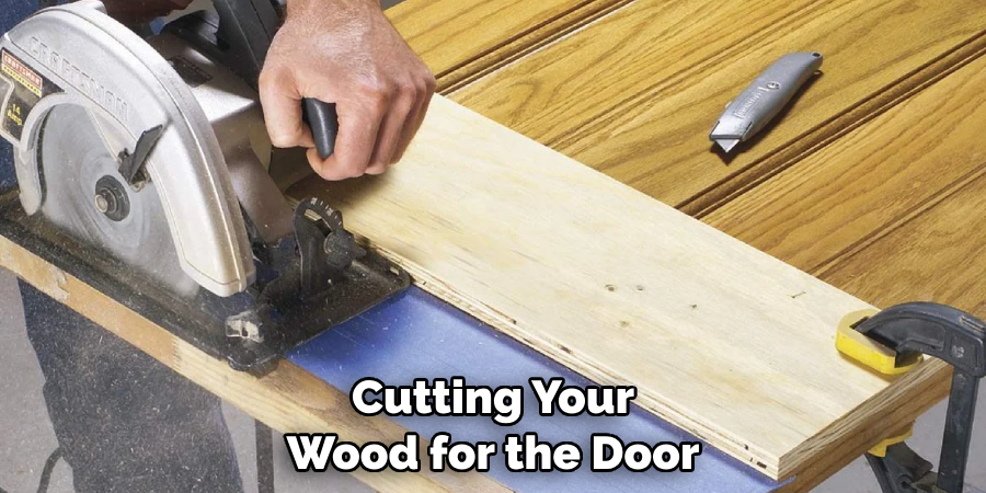 Cutting Your Wood for the Door