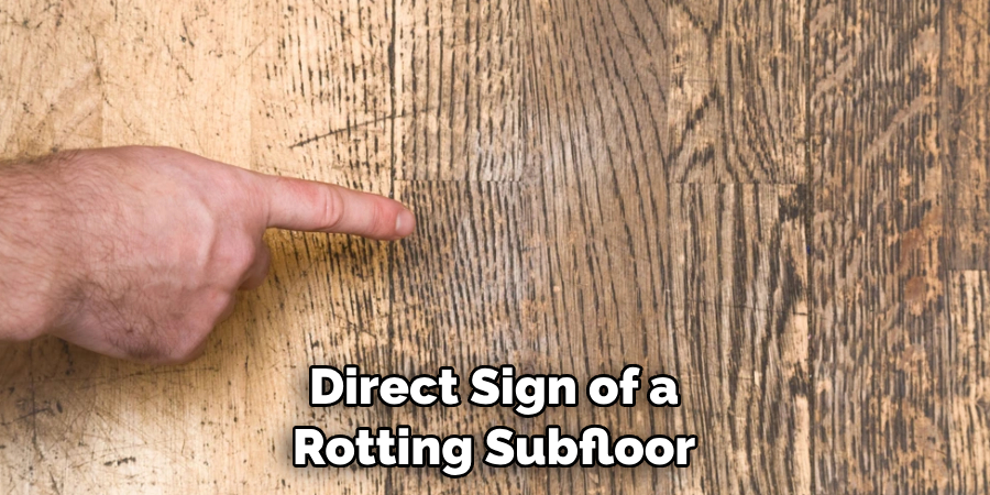 Direct Sign of a Rotting Subfloor