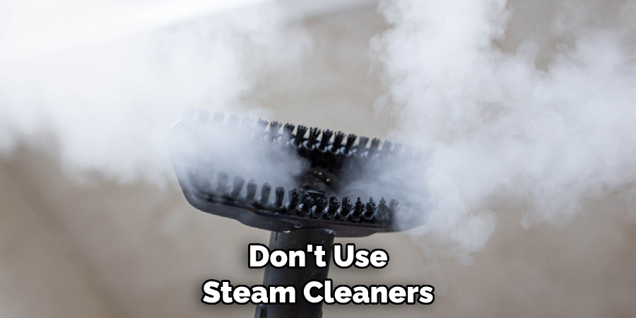 Don't Use Steam Cleaners