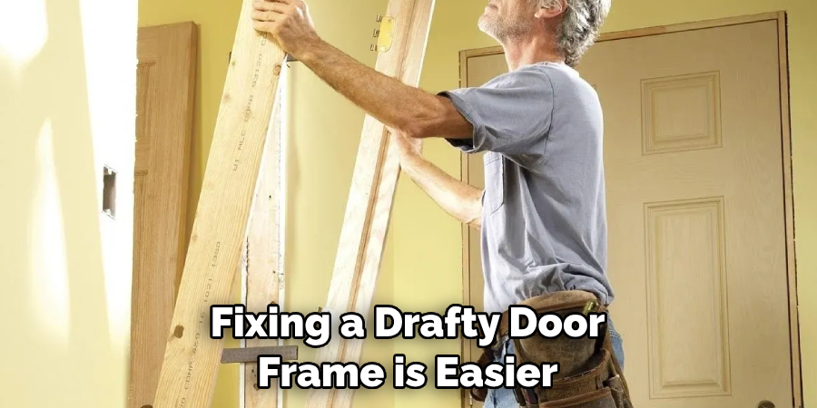 Fixing a Drafty Door Frame is Easier