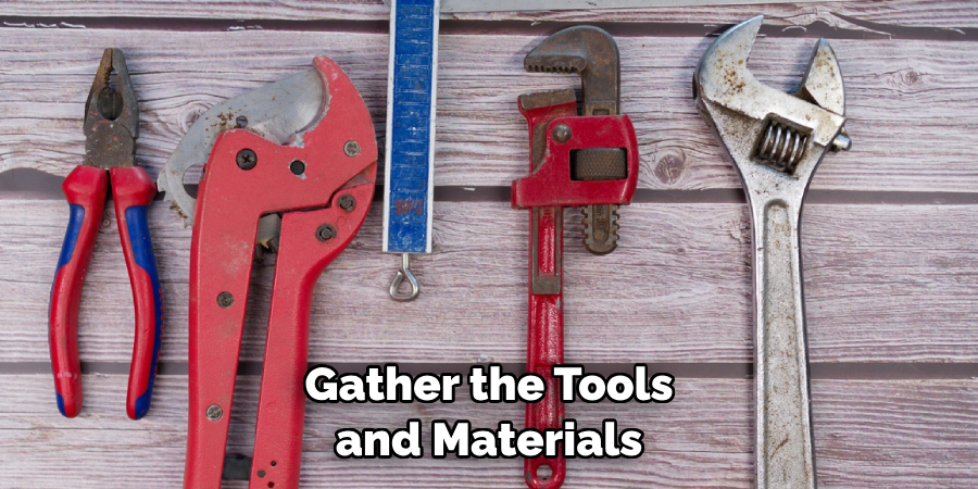 Gather the Tools and Materials