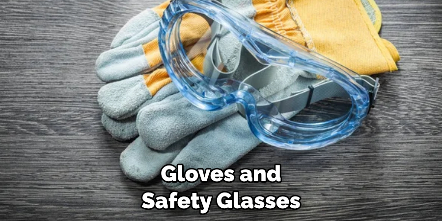 Gloves and Safety Glasses