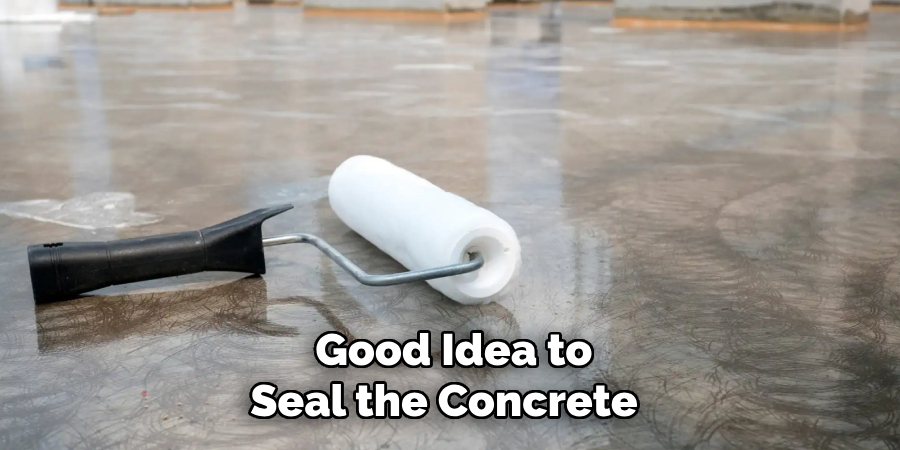  Good Idea to Seal the Concrete 