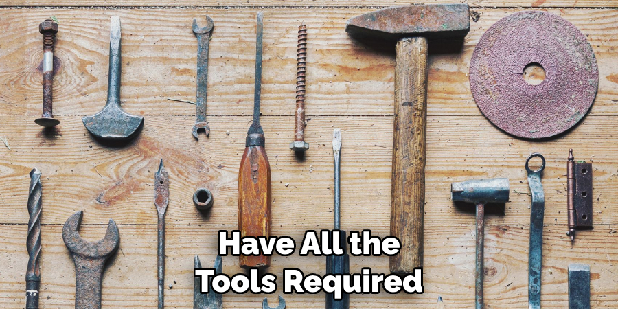 Have All the Tools Required