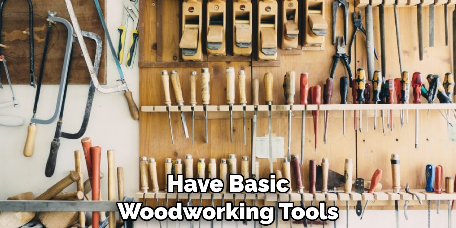 Have Basic Woodworking Tools