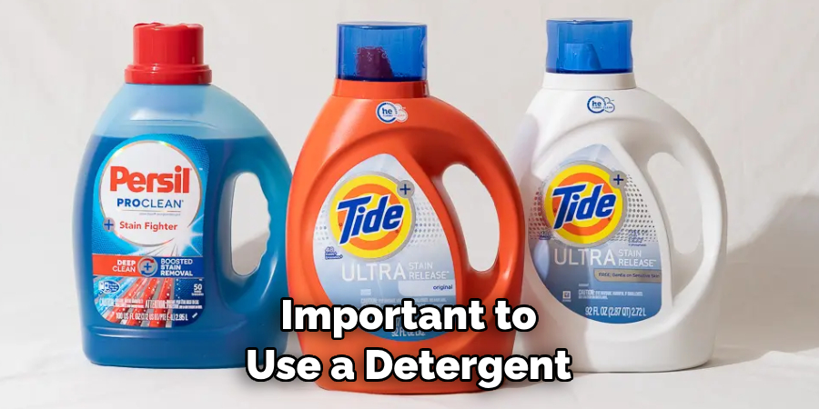 Important to Use a Detergent