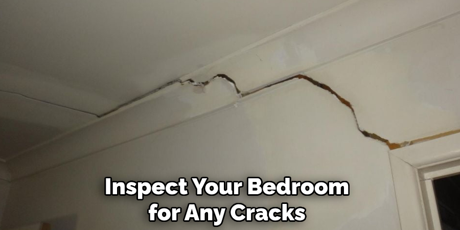 Inspect Your Bedroom for Any Cracks