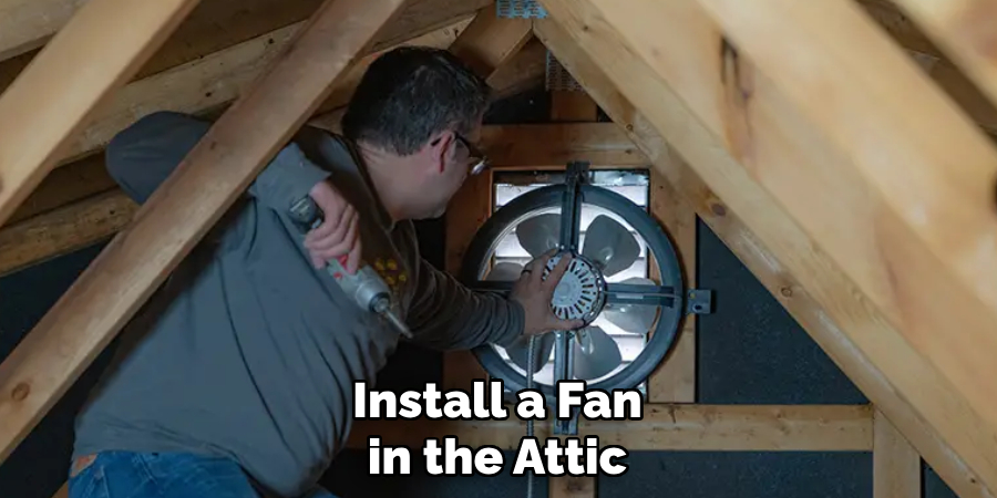 Install a Fan in the Attic