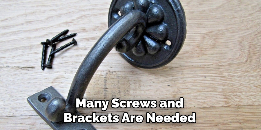 Many Screws and Brackets Are Needed