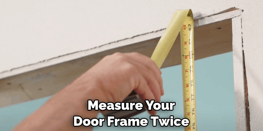 Measure Your Door Frame Twice