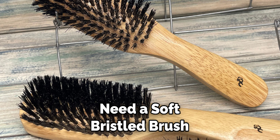 Need a Soft Bristled Brush