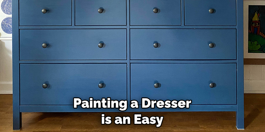 Painting a Dresser is an Easy