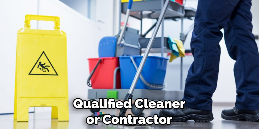 Qualified Cleaner or Contractor