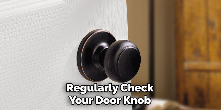 Regularly Check Your Door Knob