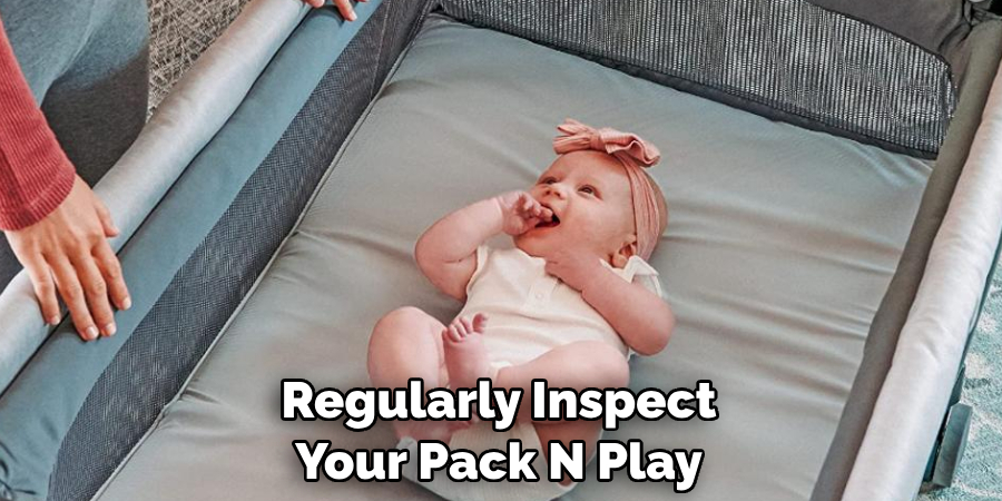 Regularly Inspect Your Pack N Play