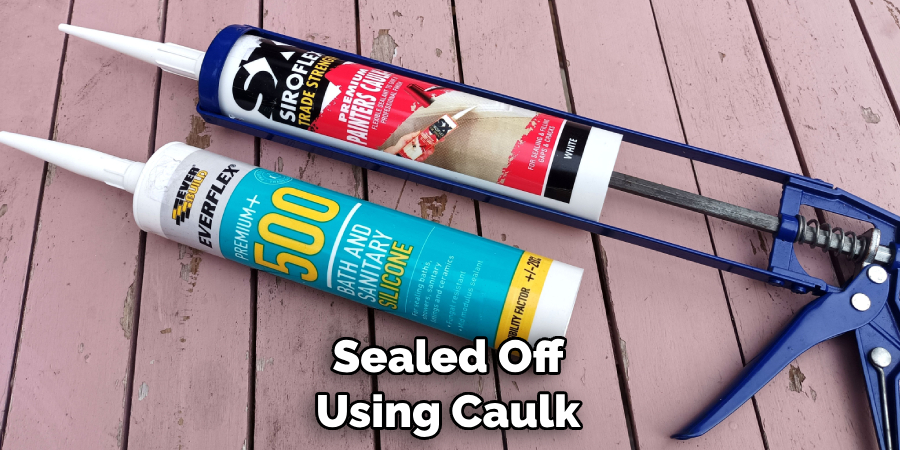 Sealed Off Using Caulk