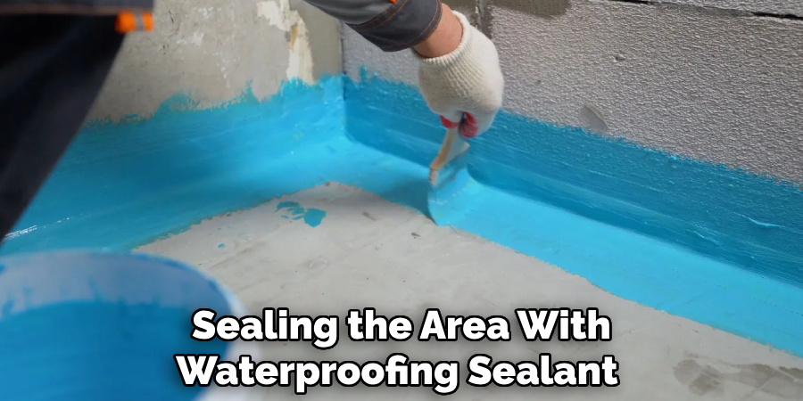 Sealing the Area With Waterproofing Sealant 