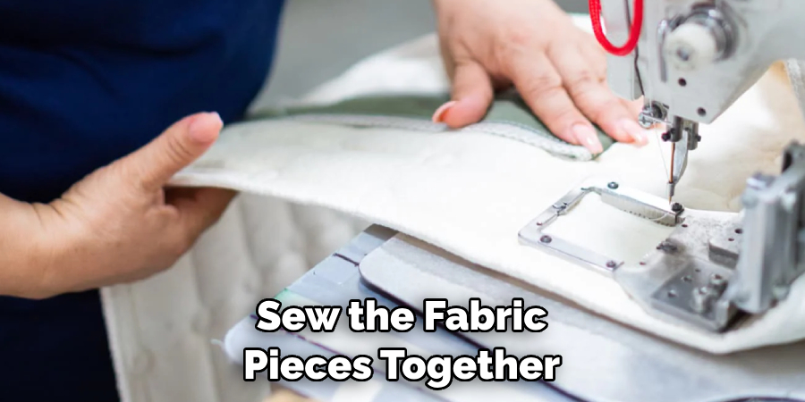 Sew the Fabric Pieces Together