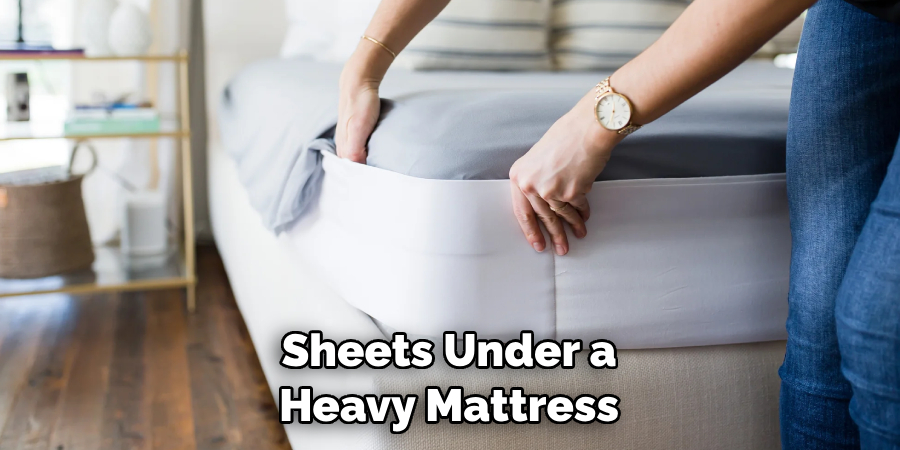 Sheets Under a Heavy Mattress