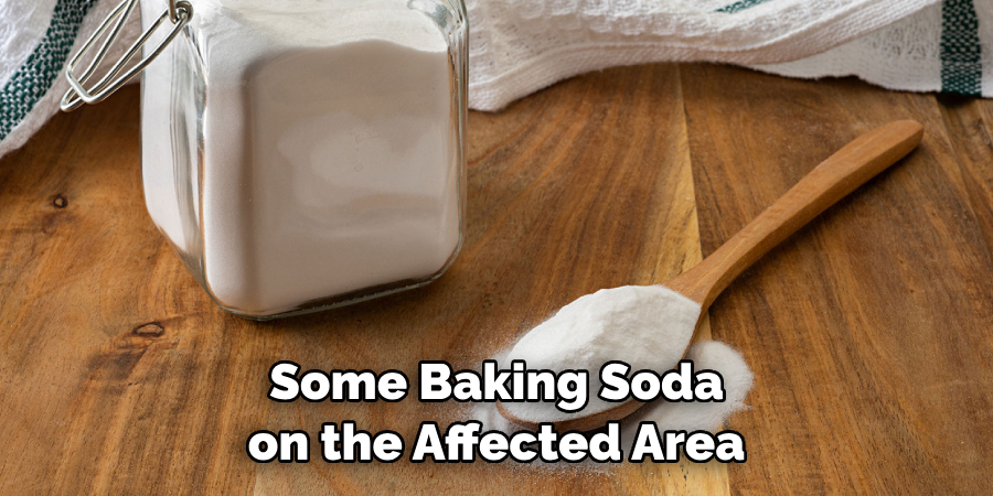 Some Baking Soda on the Affected Area