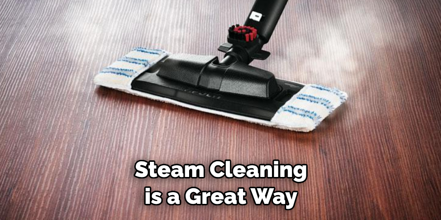 Steam Cleaning is a Great Way