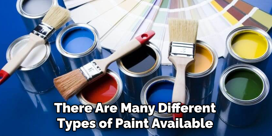 There Are Many Different Types of Paint Available