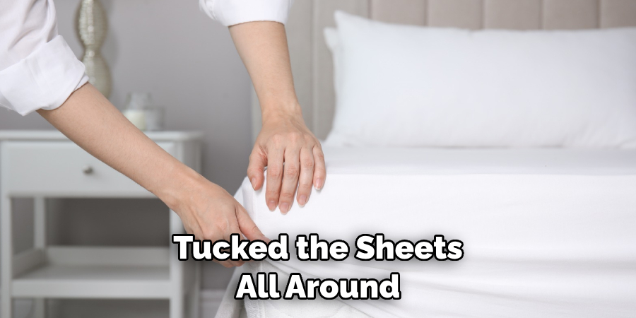 Tucked the Sheets All Around