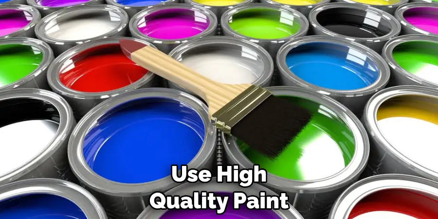 Use High Quality Paint