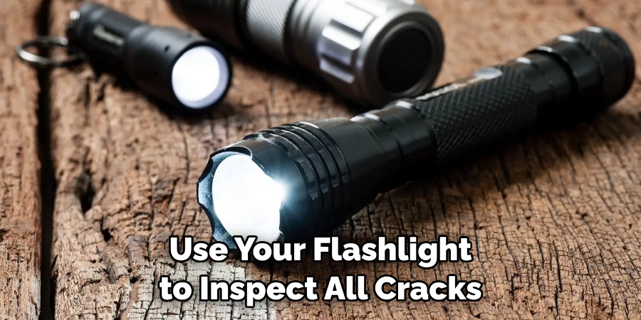 Use Your Flashlight to Inspect All Cracks