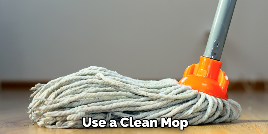 Use a Clean Mop