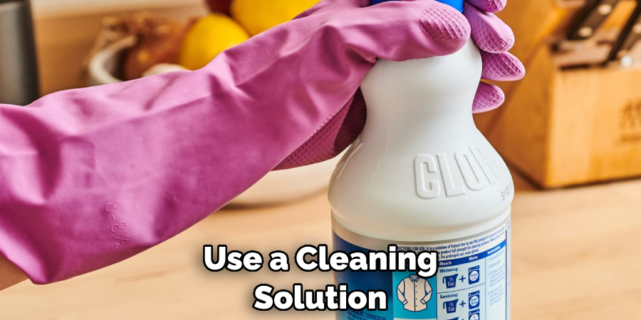 Use a Cleaning Solution